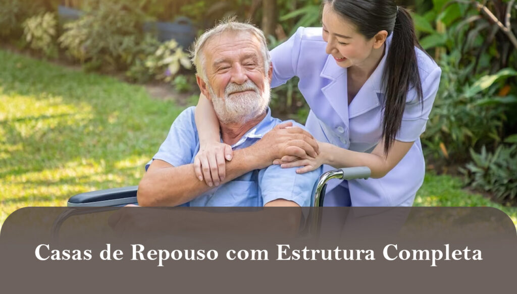 Casas de Repouso com Estrutura Completa