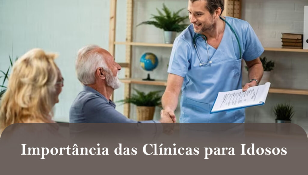 Importância das Clínicas para Idosos