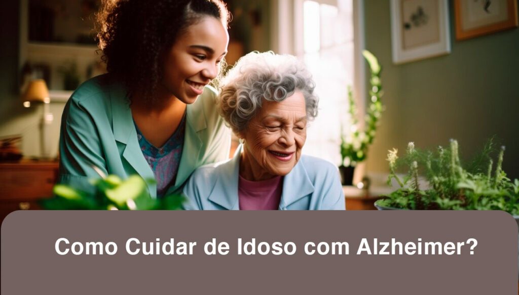 Como Cuidar de Idoso com Alzheimer?